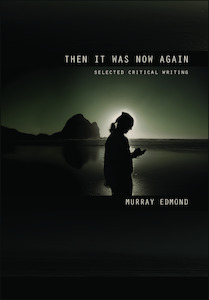 Then It Again: selected critical writing by Murray Edmond - Atuanui Press