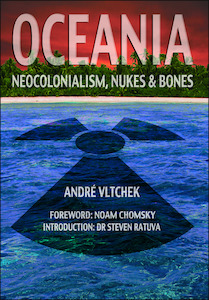 Products: Oceania: Neocolonialism, Nukes and Bones by Andre Vltchek - Atuanui Press