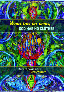 Venus Has No Arms, God Has No Clothes: Born To Be An Artist by Jenny Hunt - Atuanui Press
