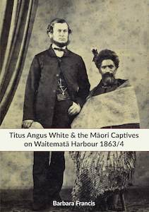 Titus Angus White & the Māori Captives on Waitematā Harbour 1863/4 by Barb&hellip;