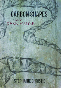 Carbon Shapes and Dark Matter by Stephanie Christie - Atuanui Press