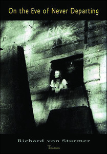 Products: On the Eve of Never Departing by Richard von Sturmer - Atuanui Press