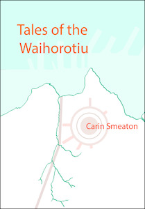 Products: Tales of the Waihorotiu by Carin Smeaton - Atuanui Press