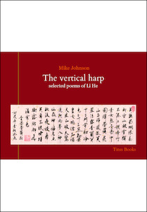 Products: The Vertical Harp: selected poems of Li He by Mike Johnson - Atuanui Press