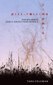 Products: Pill-Rolling Fingers: Poems About Early-Onset Parkinson’s by Tara Coleman - Atuanui Press