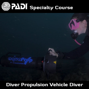 Speciality Courses: PADI Diver Propulsion Vehicle Diver Speciality