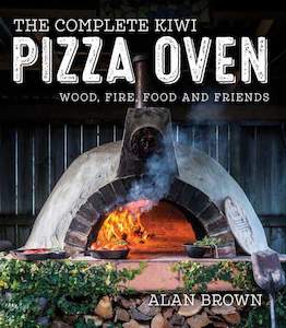 Complete Kiwi Pizza Oven Cook Book - Made In NZ - Authentic Oven