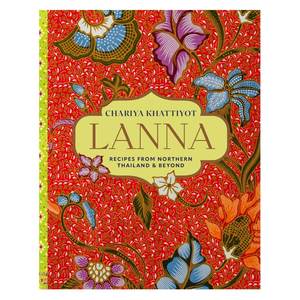 Cook Books: Chariya Khattiyot: Lanna Recipes from Northern Thailand & beyond