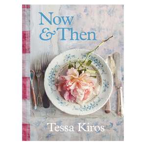 Cook Books: Tessa Kiros : Now & Then