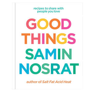 Samin Nosrat: Good Things Recipes to Share with People You Love