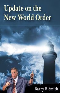 Update on the New World Order – Digital Download – Barry Smith Evangelism