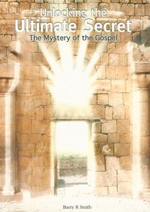 Products: Unlocking the Ultimate Secret: The Mystery of the Gospel – Barry Smith Evangelism