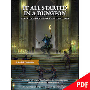 It All Started In A Dungeon - Adventure Hooks & NPC's For Your Games - The &hellip;
