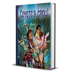 Coyote and Crow Role Playing Game Core Rulebook