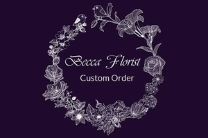 Custom Order - Becca Florist & Gift Baskets