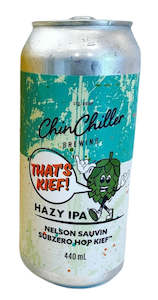 Chin Chiller Brewery Of The Month: ChinChiller That's Kief Hazy IPA 440mL