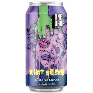 One Drop Brewing What He Said Fresh Fruit Sour 440mL