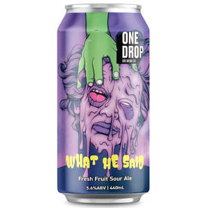 Sour Beer: One Drop Brewing What He Said Fresh Fruit Sour 440ml