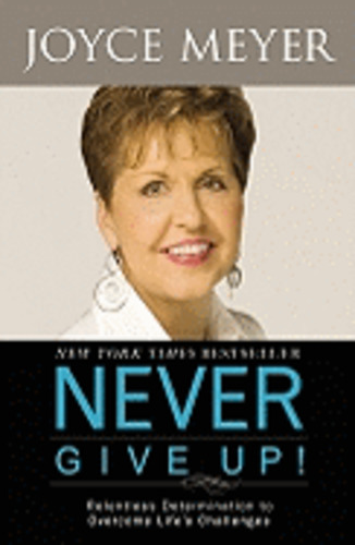Products: Never Give Up : Relentless Determination to Overcome Life's Challenges - Joyce Meyer