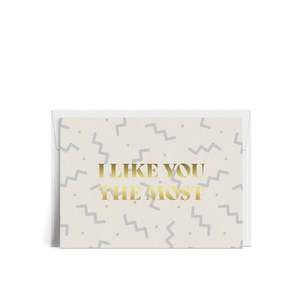 Greeting Cards: I Like You The Most Greeting Card