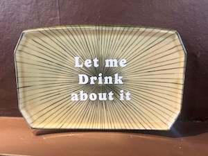 Tuesday Plate -let me drink about it-