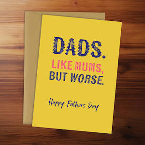 New Collection: Father's Day - Dads. Like Mums, but worse.