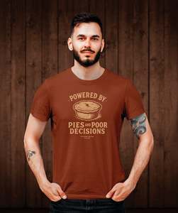 Powered by Pies and Poor Decisions Tee Shirt - Burnt Orange