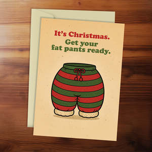 New Collection: Christmas Card - It's Christmas. Get your fat pants ready.