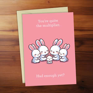 New Baby Card - You're quite the multiplier. Had enough yet?