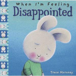 Trace Moroney: When I'm Feeling Disappointed