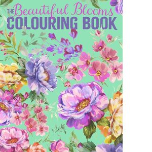 Adult Colouring: The Beautiful Blooms Colouring Book  Preorder Due End December