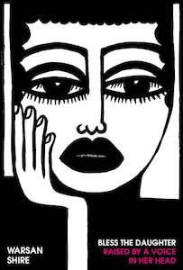 Poetry: Bless the Daughter Raised by a Voice in Her Head