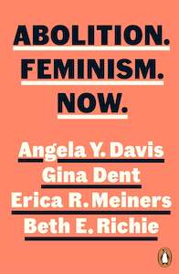 Feminism: Abolition. Feminism. Now.