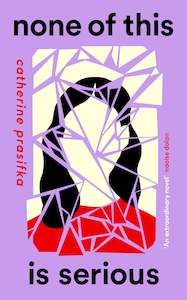 Contemporary Fiction: None of This Is Serious