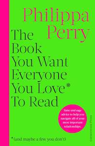Self Help: The Book You Want Everyone You Love* To Read *(and maybe a few you don’t)