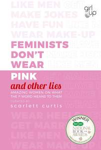 Feminism: Feminists Don't Wear Pink (and other lies)