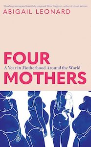 Non Fiction: Four Mothers: A Year in Motherhood Around the World