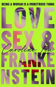 New Arrivals: Love, Sex & Frankenstein