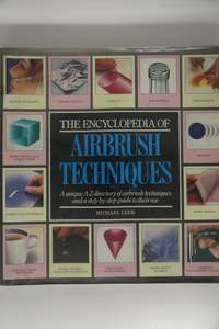 The Encyclopedia Of Airbrush Techniques: A unique A-Z directory of airbrush tech&hellip;