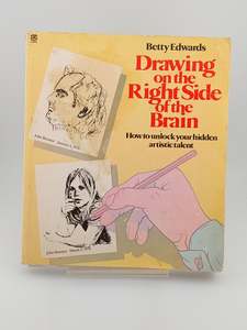 Art Instruction: Drawing on the right side of the brain: how to unlock your hidden artistic talent by Betty Edwards