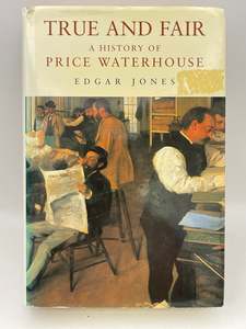 True and Fair: a history of Price Waterhouse by Edgar Jones