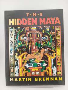 History: The Hidden Maya: A New Understanding of Maya Glyphs by Martin Brennan