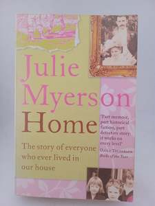 History: Home: The Story of Everyone Who Ever Lived in Our House by Julie Myerson