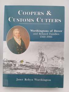 Coopers and Customs Cutters: The Worthingtons of Dover by Jan Worthington