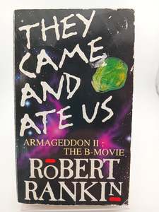 They Came and Ate Us Armageddon II: The B-Movie by Robert Rankin