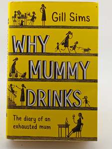 Why Mummy Drinks by Gill Sims