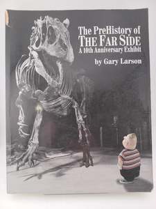 Humour: The PreHistory of the Far Side - A 10th Anniversary Exhibit by Gary Larson