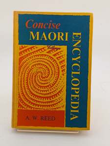 Concise Maori encyclopedia by A. W. Reed