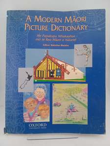A Modern Maori Picture Dictionary: He Papakup Whakaahua Mo Te Reo Maori O Naiane&hellip;