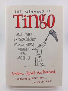 Languages: The Meaning of Tingo: And Other Extraordinary Words From Around The World by Adam De Boinod